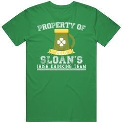 Property Of Sloan's 2018 Irish Drinking Team St Patricks Day T Sh