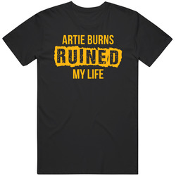 Artie Burns Ruined My Life Pittsburgh Football Fan T Shirt