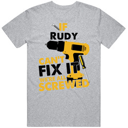 If Rudy Can't Fix It We're Screwed Handy Man T Shirt