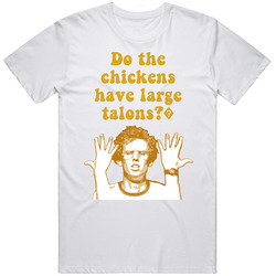 Do The Chickens Have Large Talons? Napoleon Dynamite Quote T Shirt
