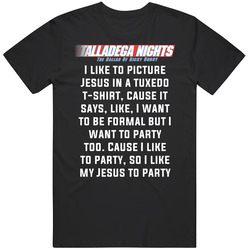 Talladega Nights I Like To Picture Jesus In A Tuxedo T- Quote T Shirt