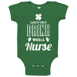 Safety First Drink With A Nurse Funny St Patrick's Day Baby One P