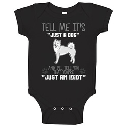 Tell Me Its Just A Dog Idiot Shiba Inu Baby One Piece
