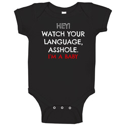 Hey Watch Your Language Ass Hole Im A Baby Funny Baby One Piece
