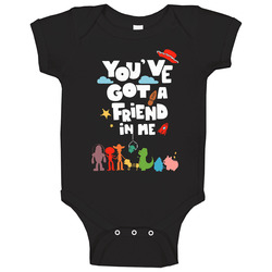 Youve Got A Friend In Me Toy Story Kids Movie Fan Baby One Piece