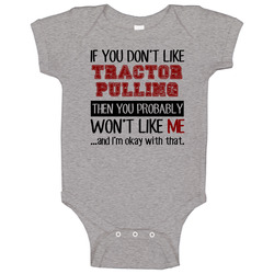 If You Dont Like Tractor Pulling Cool Active Baby One Piece