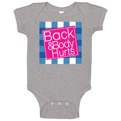 Back And Body Hurts Baby One Piece