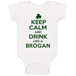 Keep Calm And Drink Like A Brogan Irish Baby One Piece