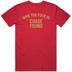 Who The Fuck Is Chase Young T Shirt