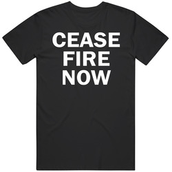 Cease Fire Now T Shirt