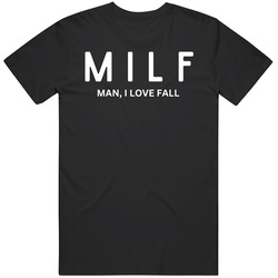 Milf Man I Love Fall T Shirt