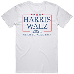 Harris Walz We Are Not Going Back Supporter T Shirt