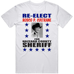 Re-elect Rosco P Coltrane The Dukes Of Hazzard Tv Series T Shirt