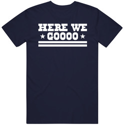 Here We Goooo T Shirt