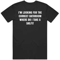 I'm Looking For The Correct Bathroom Where Do I Take A She It T S