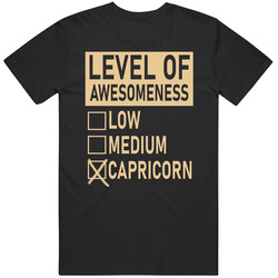 Level Of Awesome Low Medium Capricorn Zodiac Sign T Shirt