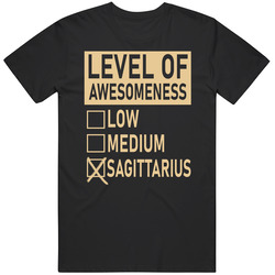 Level Of Awesome Low Medium Sagittarius Zodiac Sign T Shirt
