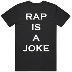 Rap Is A Joke T Shirt