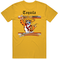 Tequila Jose El Tigre You Know What You're Grrrrreat Parody T Shi