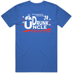 Drunk Uncle For President 2024 You Know What's Wrong With This Co