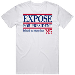 Expose For President Point Of No Return Since '85 Music Fan T Shi