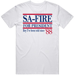 Sa-fire For President Boy I've Been Told Since '88 Music Fan