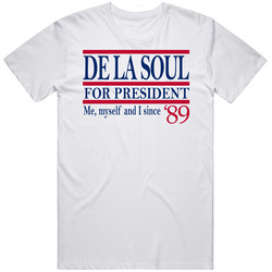 De La Soul For President Me Myself And I Since '89 Music Fan T Sh
