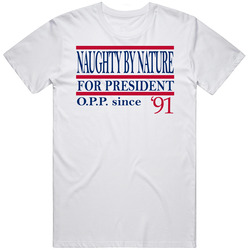 Naughty By Nature For President Opp Since '91 Music Fan T Shirt