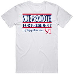 Nice & Smooth For President Hip Hop Junkies Since '91 Music F