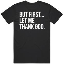 But First Let Me Thank God Joe Mazzulla T Shirt