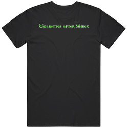Cigarettes After Shrex Funny T Shirt