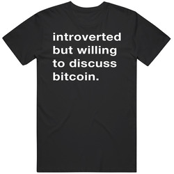 Introverted But Willing To Discuss Bitcoin T Shirt