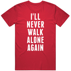 Jurgen Klopp Never Walk Alone Again T Shirt