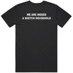 We Are Indeed A Sketch Household Sketch Kylie Cox Viral Streamer Quote