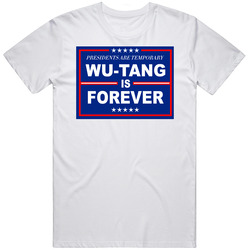 Presidents Are Temporary Wu-tang Is Forever T Shirt