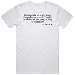 Do Not Spoil What You Have By Desiring What You Have Not Epicurus Quot