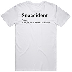 Snaccident When You Eat All The Snack By Accident Definition T Shirt