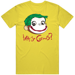 Why So Curious The Joker Curious George Mashup T Shirt