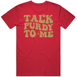 Talk Purdy To Me Brock Purdy T Shirt
