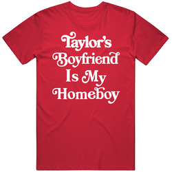 Taylor's Boyfriend Is My Homeboy T Shirt