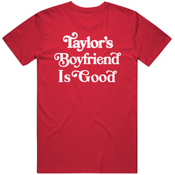 Taylor's Boyfriend Is Good T Shirt
