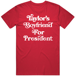 Taylor's Boyfriend For President T Shirt