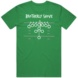 Brotherly Shove Fan T Shirt
