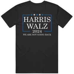 Harris Walz 2024 We Are Not Going Back Supporter T Shirt