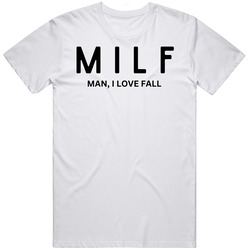 Milf Man I Love Fall Funny T Shirt