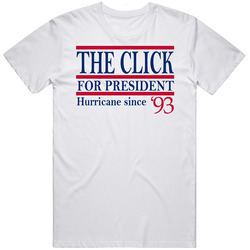 The Click For President Hurrican Since 1993 Music Fan T Shirt