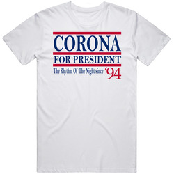 Corona For President The Rhythm Of The Night Since 1994 Music Fan T Sh