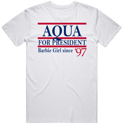 Aqua For President Barbie Girl Since 1997 Music Fan T Shirt
