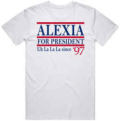 Alexia For President Uh La La La Since 1997 Music Fan T Shirt