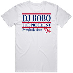 Dj Bobo For President Everybody Since 1994 Music Fan T Shirt